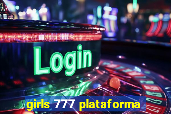 girls 777 plataforma